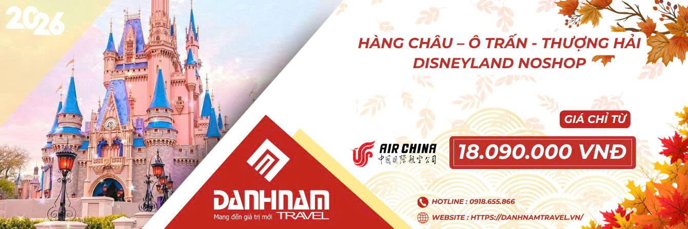 HÀNG CHÂU - Ô TRẤN - THƯỢNG HẢI - DISNEYLAND NOSHOP